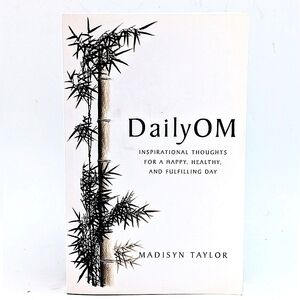 Daily OM: Inspirational Thoughts by Madisyn Taylor